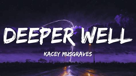 kacey musgraves deeper well lyrics
